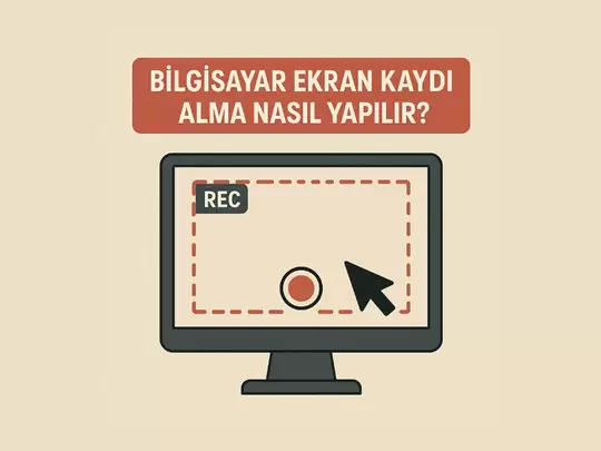 Bilgisayar Ekran Kaydı Alma Nasıl Yapılır?
