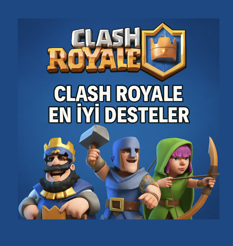 Clash Royale En İyi Desteler