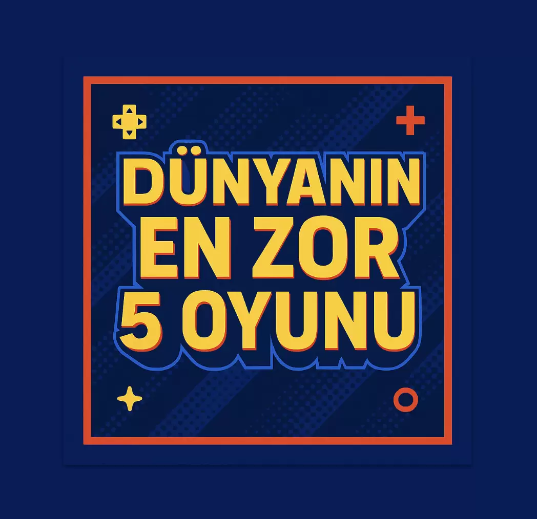 Dünyanın En Zor 5 Oyunu
