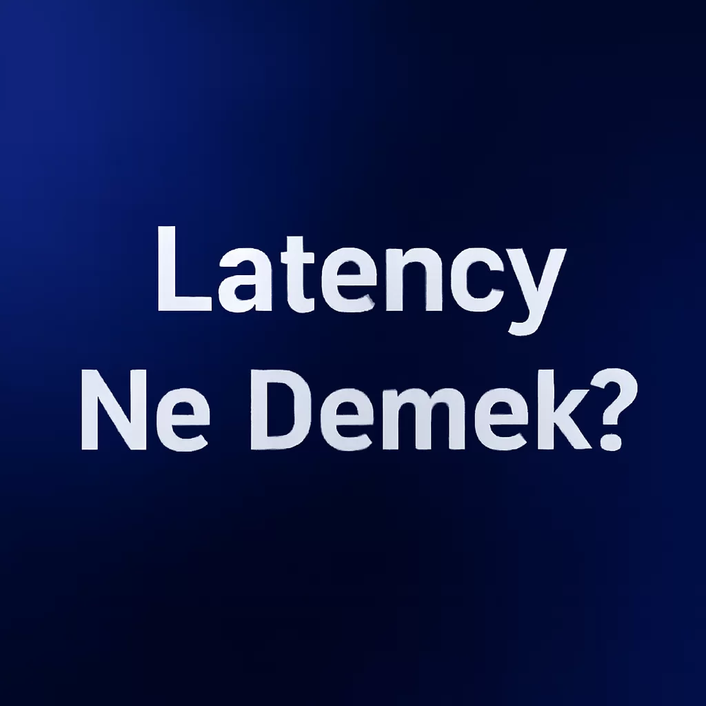 Latency Ne Demek?