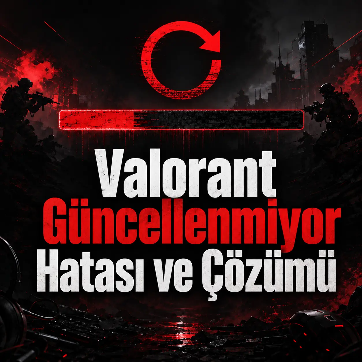 Valorant Güncellenmiyor Hatası ve Çözümü